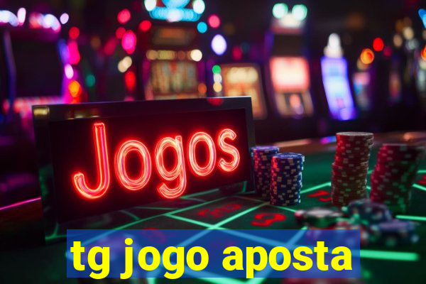 tg jogo aposta